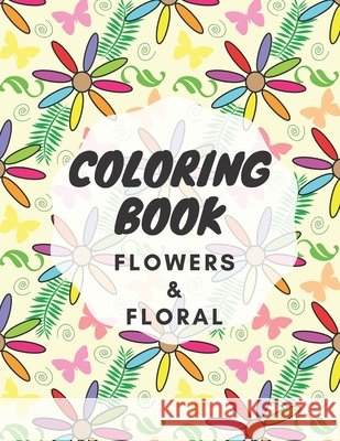 Coloring Book: Flowers & Floral Hussain, Shadab 9798666448595 Independently Published - książka