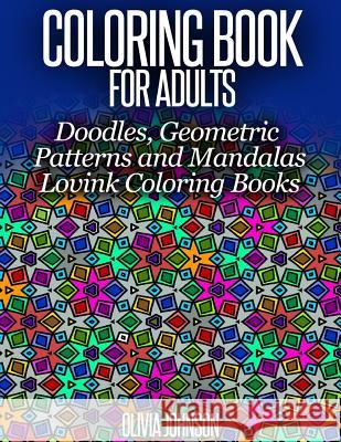 Coloring Book for Adults - Doodles, Geometric Patterns and Mandalas: Lovink Coloring Books Olivia Johnson Lovink Colorin 9781517391782 Createspace - książka