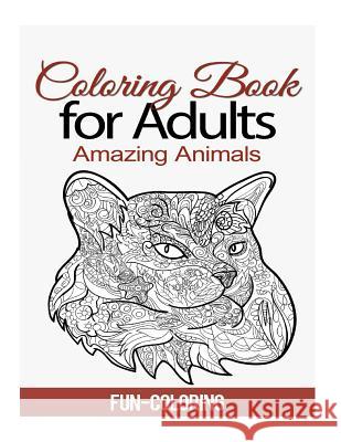 Coloring Book for Adults: Amazing Animals Fun Coloring 9781727130997 Createspace Independent Publishing Platform - książka