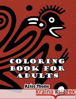 Coloring Book for Adults: Aztec Theme Mind 9781774816974 Independent Publisher - książka