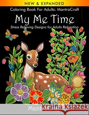 Coloring Book for Adults: MantraCraft: My Me Time: Stress Relieving Designs for Adults Relaxation Mantra Craft Coloring Books              Mantracraft 9781945710148 New Castle P&p - książka