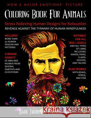 Coloring Book for Animals: Stress Relieving Human Designs for Relaxation: Revenge Against the Tyranny of Human Mindfulness Coloring Tiger                           Mark Thompson 9780999672273 Coloring Tiger - książka