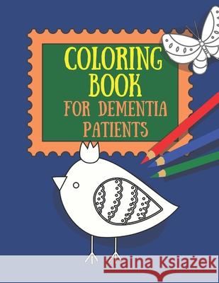 Coloring Book for Dementia Patients Angeline Gormley   9798740224701 Independently Published - książka
