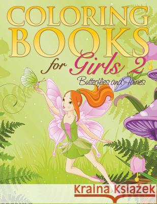 Coloring Book For Girls 2: Butterflies and Fairies Delano, Eva 9781635018684 Speedy Publishing LLC - książka