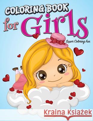 Coloring Book For Girls: Super Coloring Fun Speedy Publishing LLC 9781681450087 Speedy Publishing Books - książka