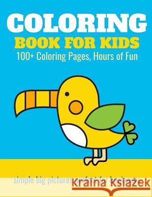 Coloring Book for Kids: 100+ Coloring Pages, Hours of Fun: Animals, planes, trains, castles - coloring book for kids Elita Nathan 9781981057542 Independently Published - książka