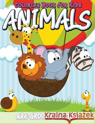 Coloring Book For Kids: Animals Are Groovy Edition Speedy Publishing LLC 9781681450100 Speedy Publishing Books - książka