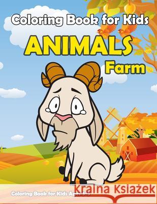 Coloring Book For Kids Animals Farm: : Kids Coloring Book with Fun, Easy, and Relaxing Coloring Pages (Children's coloring books) Summer, Happy 9781717105097 Createspace Independent Publishing Platform - książka
