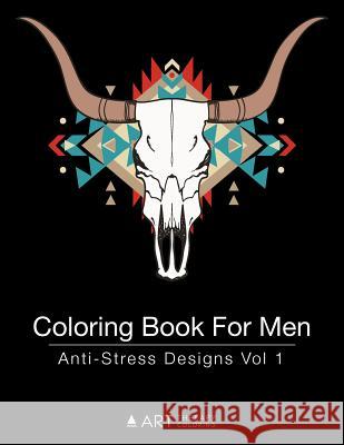 Coloring Book for Men: Anti-Stress Designs Vol 1 Art Therapy Coloring 9781944427245 Art Therapy Coloring - książka