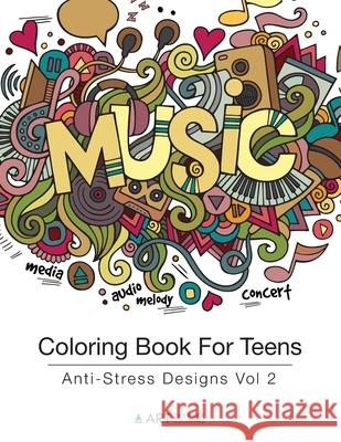 Coloring Book For Teens: Anti-Stress Designs Vol 2 Art Therapy Coloring 9781944427177 Art Therapy Coloring - książka
