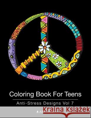 Coloring Book For Teens: Anti-Stress Designs Vol 7 Art Therapy Coloring 9781944427221 Art Therapy Coloring - książka