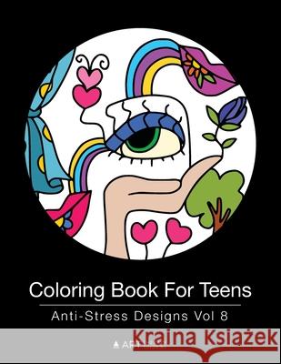 Coloring Book For Teens: Anti-Stress Designs Vol 8 Art Therapy Coloring 9781944427238 Art Therapy Coloring - książka
