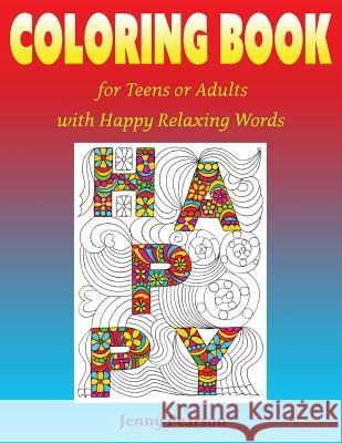 Coloring Book for Teens or Adults with Happy Relaxing Words Jenny Pearson 9781539598411 Createspace Independent Publishing Platform - książka