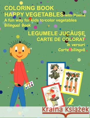 Coloring Book Happy Vegetables (Bilingual Romanian and English) Lucia Tudosa-Fundureanu Ligia Lazar Patricia Chabvepi-Tudosa 9781936629176 Reflection Publishing Co. - książka