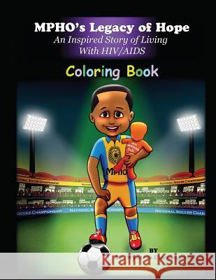 COLORING BOOK Mpho's Legacy of Hope: COLORING BOOK An Inspired Story of Living With HIV/AIDS Publishing, Whitehall 9781979797368 Createspace Independent Publishing Platform - książka
