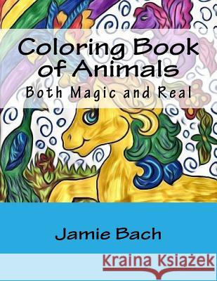 Coloring Book of Animals: Both Magic and Real Jamie Bach 9781534630789 Createspace Independent Publishing Platform - książka