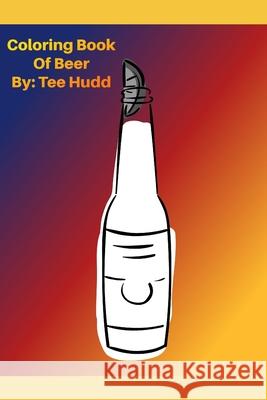 Coloring Book of Beer Tee Hudd   9798366857864 Independently Published - książka