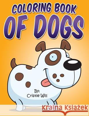 Coloring Book of Dogs Cristie Will 9781517236472 Createspace - książka