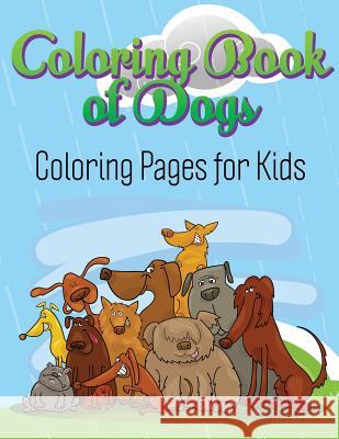 Coloring Book of Dogs: Coloring Pages for Kids Speedy Publishing LLC   9781631870002 Speedy Publishing LLC - książka
