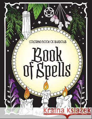 Coloring Book of Shadows: Book of Spells Amy Cesari Amy Cesari 9781732764057 Amy Cesari - książka