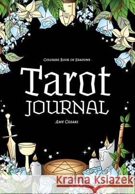 Coloring Book of Shadows: Tarot Journal Amy Cesari Amy Cesari 9781732764088 Amy Cesari - książka