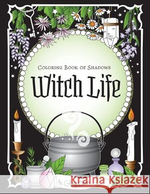 Coloring Book of Shadows: Witch Life Amy Cesari Amy Cesari 9781719185769 Createspace Independent Publishing Platform - książka