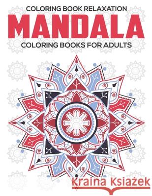 Coloring Book Relaxation: Mandala Coloring Books For Adults: Relaxation Mandala Designs Eileen A 9781672597111 Independently Published - książka