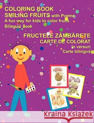 Coloring Book Smiling Fruits (Bilingual Romanian and English) Lucia Tudosa-Fundureanu Ligia Bodeanu Patricia Chabvepi 9780979761850 Reflection Publishing Co. - książka