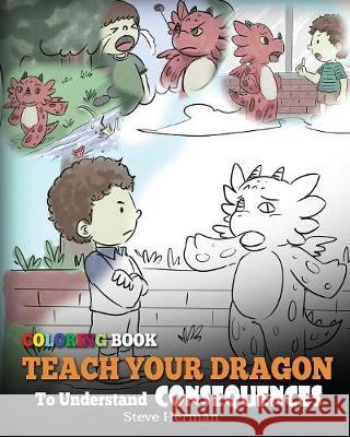Coloring Book Teach Your Dragon To Understand Consequences Herman, Steve 9781948040396 Dg Books Publishing - książka