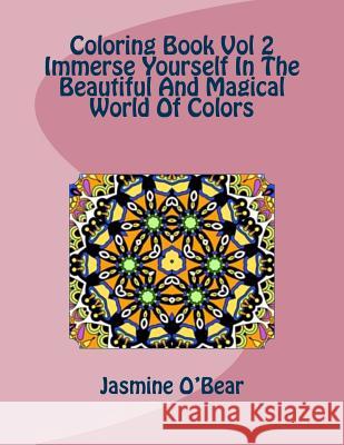 Coloring Book Vol 2 Immerse Yourself In The Beautiful And Magical World Of Colors Bear, Jasmine O. 9781534783645 Createspace Independent Publishing Platform - książka