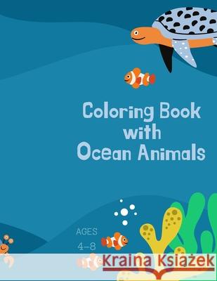 Coloring book with ocean animals: Coloring Book for Kids with Ocean Animals: Magical Coloring Book for Girls, Boys, and Anyone Who Loves Animals 42 pa Store, Ananda 9781667187495 Jampa Andra - książka