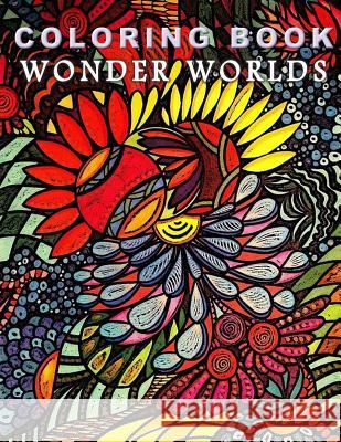 Coloring Book Wonder Worlds: Relaxing Designs for Calming, Stress and Meditation Bella Stitt 9781512310702 Createspace - książka