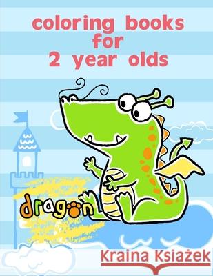Coloring Books For 2 Year Olds: Fun and Cute Coloring Book for Children, Preschool, Kindergarten age 3-5 J. K. Mimo 9781679440724 Independently Published - książka
