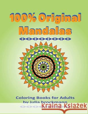 Coloring Books for Adults: 100% Original Mandalas Julia Brockman 9781517082178 Createspace - książka