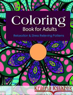 Coloring Books For Adults 10: Coloring Books for Grownups: Stress Relieving Patterns Suwannawat, Tanakorn 9781519701329 Createspace Independent Publishing Platform - książka