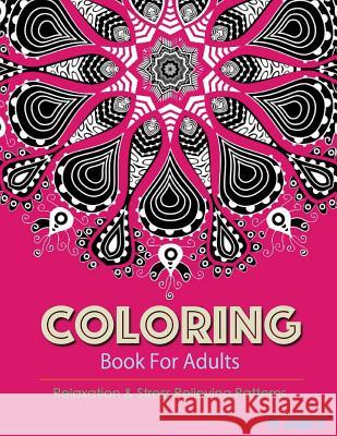 Coloring Books For Adults 12: Coloring Books for Grownups: Stress Relieving Patterns Suwannawat, Tanakorn 9781519719966 Createspace Independent Publishing Platform - książka