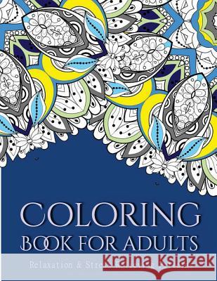 Coloring Books For Adults 2: Coloring Books for Grownups: Stress Relieving Patterns Suwannawat, Tanakorn 9781519689047 Createspace Independent Publishing Platform - książka