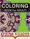 Coloring Books For Adults 4: Coloring Books for Grownups: Stress Relieving Patterns Suwannawat, Tanakorn 9781519689085 Createspace Independent Publishing Platform