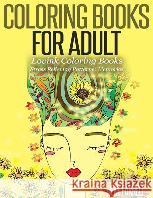 Coloring Books for Adults Stress Relieving Patterns: Memories: Lovink Coloring Books Demi Farrell Lovink Colorin 9781517533168 Createspace - książka