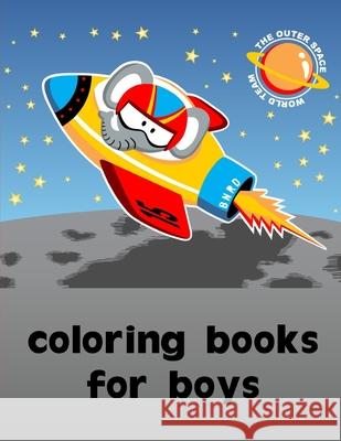 Coloring Books For Boys: Beautiful and Stress Relieving Unique Design for Baby and Toddlers learning J. K. Mimo 9781679974519 Independently Published - książka