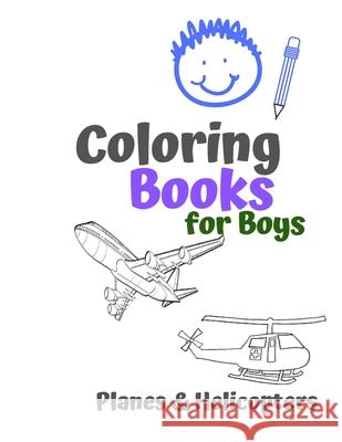 Coloring Books for Boys Planes & Helicopters: Awesome Cool Planes & Helicopters Coloring Book For Boys Aged 6-12 Carrigleagh Books 9781678629816 Independently Published - książka