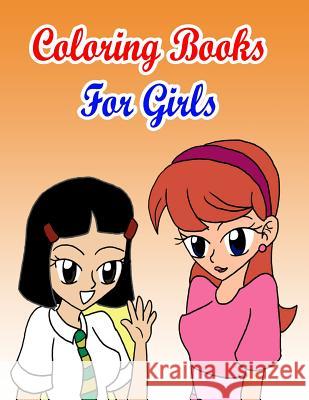 Coloring Books For Girls: Coloring Pages for Kids Gala Publication 9781508815969 Createspace Independent Publishing Platform - książka