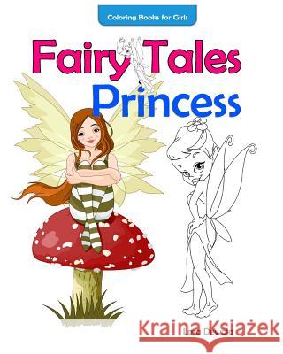 Coloring Books for Girls Fairy Tales & Princess: inspirational coloring book, coloring books for girls ages 4-8, coloring books for Grown Ups, Boys Lora Dewola 9781530470471 Createspace Independent Publishing Platform - książka
