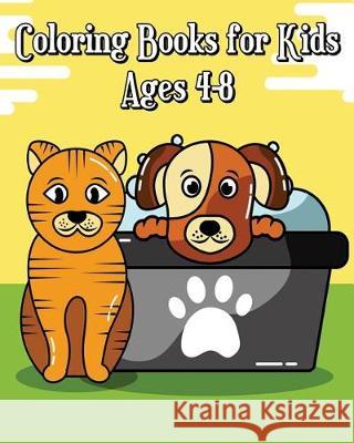 Coloring Books for Kids Ages 4-8: Simple, and Adorable Cats & Dogs Drawings (Perfect for Beginners and Animal Lovers) Austin Peeples 9781721163656 Createspace Independent Publishing Platform - książka
