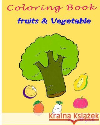 Coloring Books Fruits & Vegetable: Practice Activity Coloring Painting Jye Wynn 9781986380188 Createspace Independent Publishing Platform - książka