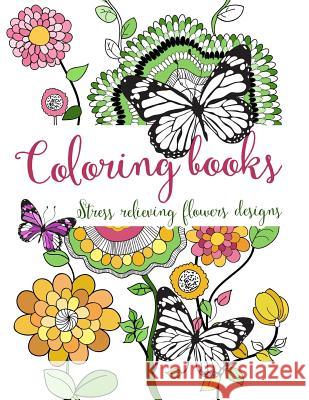 Coloring books: Stress relieving flowers designs Coloring, Link 9781519618054 Createspace Independent Publishing Platform - książka