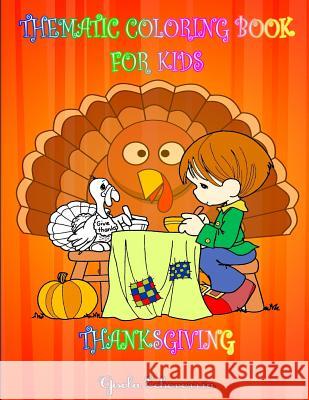 Coloring Book_THANKSGIVING For Kids: Thematic Coloring Book For Kids Gisela Echeverri 9781539969440 Createspace Independent Publishing Platform - książka