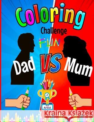 Coloring Challenge Fun: Dad V's Mum MR Birthday   9798367433401 Independently Published - książka