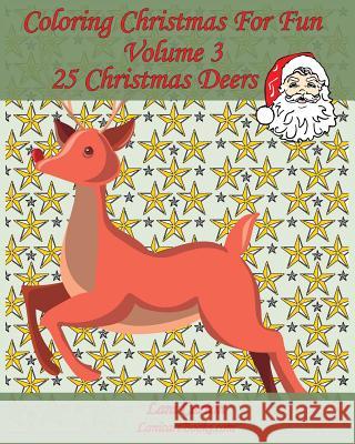 Coloring Christmas For Fun - Volume 3: 25 Christmas Deers to color Com, Lanicartbooks 9781541031678 Createspace Independent Publishing Platform - książka