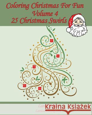 Coloring Christmas For Fun - Volume 4: 25 Christmas Swirls to color Com, Lanicartbooks 9781541128460 Createspace Independent Publishing Platform - książka